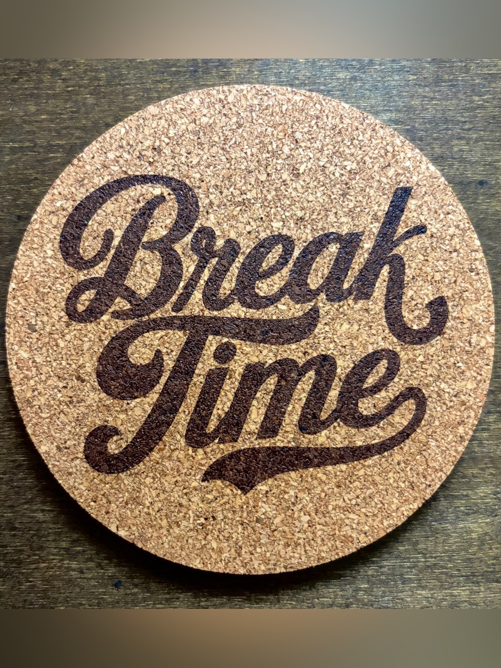 Break Time Laser Engraved Cork Coaster